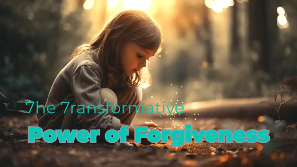 The Transformative Power of Forgiveness in Your Spiritual Journey