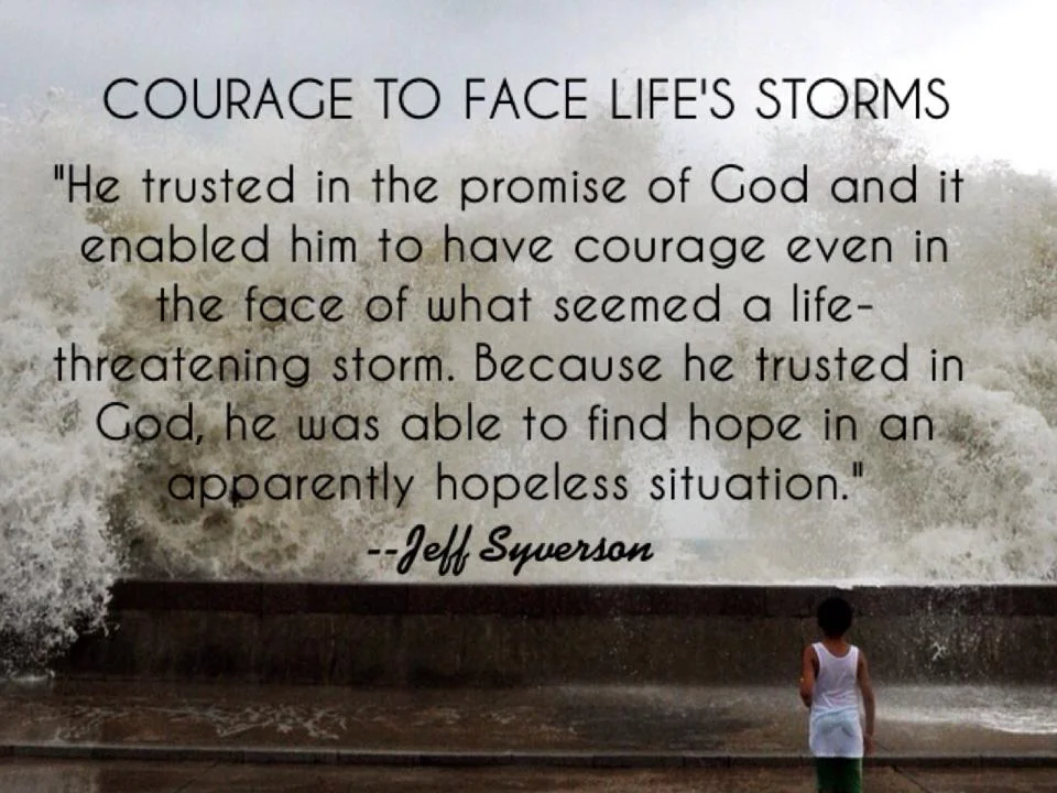 Facing Life’s Storms With Faith And Courage.